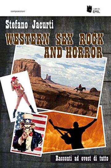 Western sex rock and horror. Racconti ad ovest di tutto